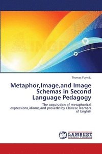 bokomslag Metaphor, Image, and Image Schemas in Second Language Pedagogy
