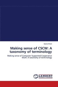 bokomslag Making sense of CSCW: A taxonomy of terminology