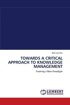 Towards a Critical Approach to Knowledge Management 1