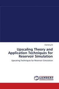 bokomslag Upscaling Theory and Application Techniques for Reservoir Simulation