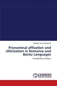 bokomslag Pronominal affixation and cliticization in Romance and Bantu Languages