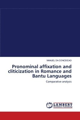 Pronominal affixation and cliticization in Romance and Bantu Languages 1