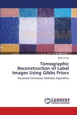 Tomographic Reconstruction of Label Images Using Gibbs Priors 1