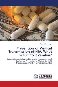 bokomslag Prevention of Vertical Transmission of HIV. What will it Cost Zambia?