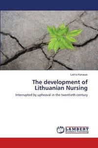 bokomslag The development of Lithuanian Nursing