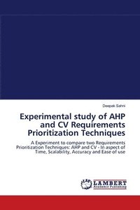 bokomslag Experimental study of AHP and CV Requirements Prioritization Techniques