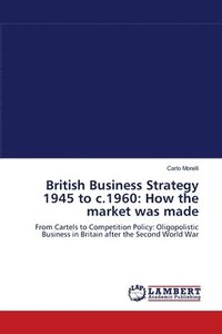 bokomslag British Business Strategy 1945 to c.1960