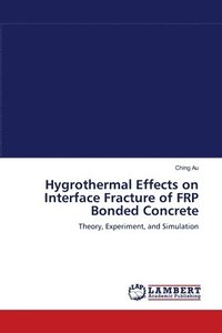 bokomslag Hygrothermal Effects on Interface Fracture of FRP Bonded Concrete