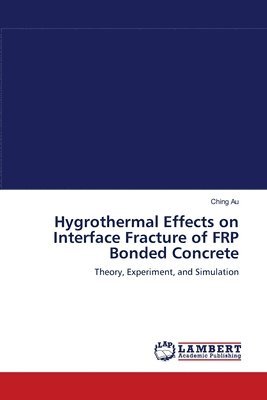 Hygrothermal Effects on Interface Fracture of FRP Bonded Concrete 1