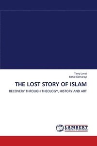 bokomslag The Lost Story of Islam