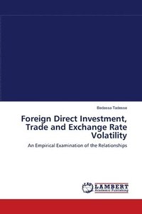 bokomslag Foreign Direct Investment, Trade and Exchange Rate Volatility