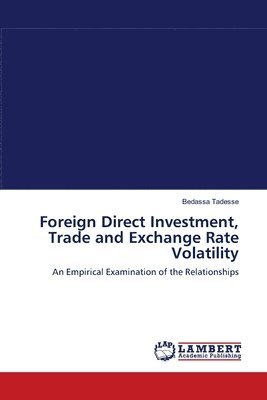 Foreign Direct Investment, Trade and Exchange Rate Volatility 1