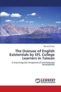 bokomslag The Overuse of English Existentials by EFL College Learners in Taiwan