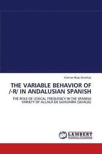 bokomslag The Variable Behavior of /-R/ In Andalusian Spanish