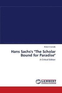 bokomslag Hans Sachs's &quot;The Scholar Bound for Paradise&quot;