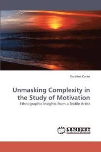 bokomslag Unmasking Complexity in the Study of Motivation