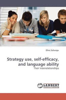 Strategy Use, Self-Efficacy, and Language Ability 1