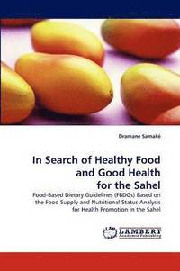 bokomslag In Search of Healthy Food and Good Health for the Sahel