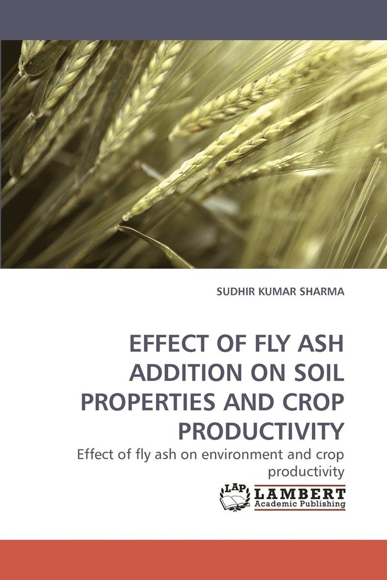 Effect of Fly Ash Addition on Soil Properties and Crop Productivity 1