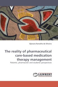 bokomslag The reality of pharmaceutical care-based medication therapy management Patients', pharmacists' and students' perspectives