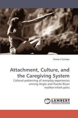 bokomslag Attachment, Culture, and the Caregiving System