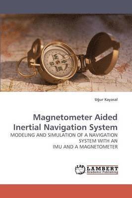 U Ur Kayasal, U. Ur Kayasal, U¿ur Kayasal - Magnetometer Aided Inertial Navigation System, Häftad