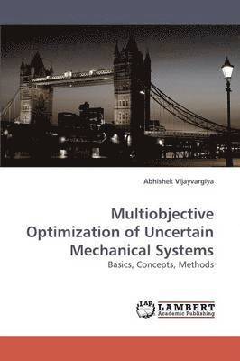 Multiobjective Optimization of Uncertain Mechanical Systems 1