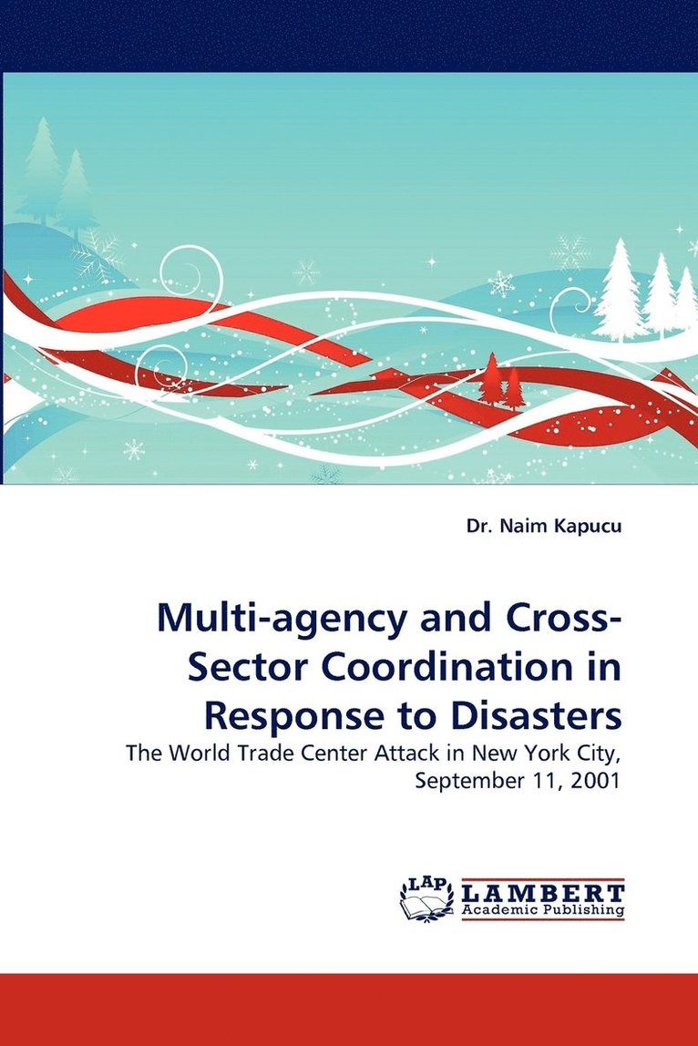 Naim Kapucu, Dr Naim Kapucu - Multi-Agency and Cross-Sector Coordination in Response to Disasters, Häftad