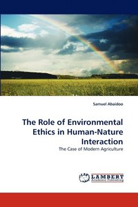 bokomslag The Role of Environmental Ethics in Human-Nature Interaction