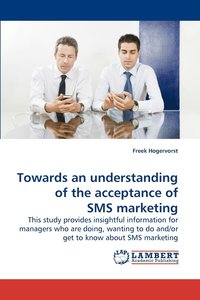 bokomslag Towards an understanding of the acceptance of SMS marketing