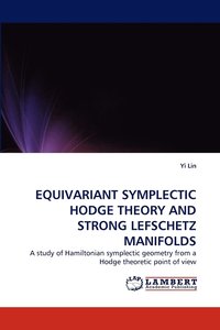 bokomslag Equivariant Symplectic Hodge Theory and Strong Lefschetz Manifolds