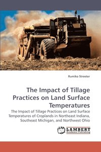 bokomslag The Impact of Tillage Practices on Land Surface Temperatures