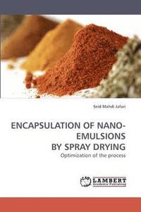 bokomslag Encapsulation of Nano-Emulsions by Spray Drying