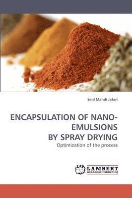 Seid Mahdi Jafari - Encapsulation of Nano-Emulsions by Spray Drying, Häftad