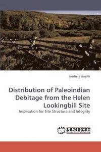 bokomslag Distribution of Paleoindian Debitage from the Helen Lookingbill Site