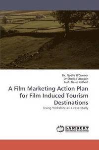 bokomslag A Film Marketing Action Plan for Film Induced Tourism Destinations