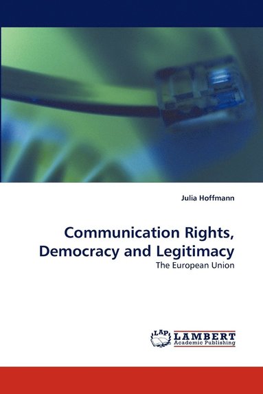 bokomslag Communication Rights, Democracy and Legitimacy