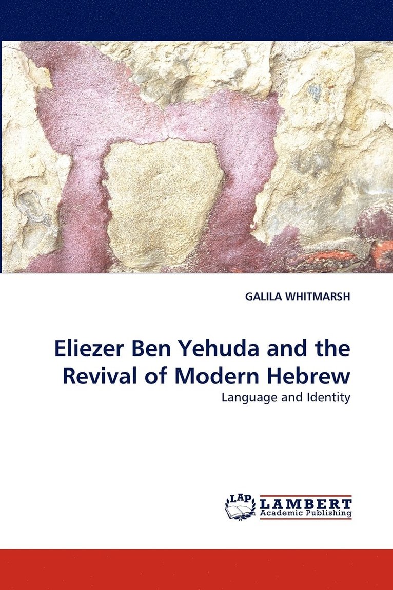Galila Whitmarsh - Eliezer Ben Yehuda and the Revival of Modern Hebrew, Häftad