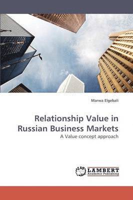 Relationship Value in Russian Business Markets 1