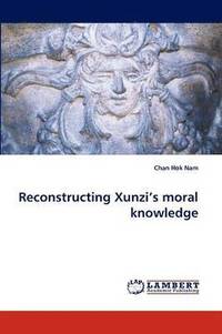 bokomslag Reconstructing Xunzi's moral knowledge