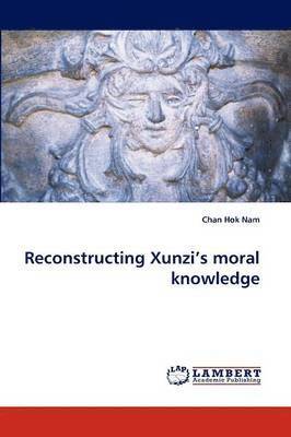 Reconstructing Xunzi's moral knowledge 1