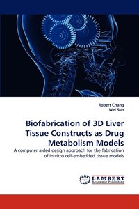 bokomslag Biofabrication of 3D Liver Tissue Constructs as Drug Metabolism Models