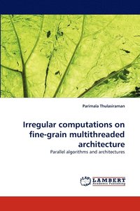 bokomslag Irregular Computations on Fine-Grain Multithreaded Architecture