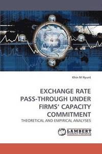 bokomslag Exchange Rate Pass-Through Under Firms' Capacity Commitment