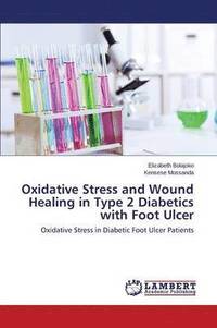 bokomslag Oxidative Stress and Wound Healing in Type 2 Diabetics with Foot Ulcer