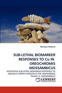 bokomslag Sub-Lethal Biomarker Responses to Cu in Oreochromis Mossambicus