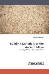 bokomslag Building Materials of the Ancient Maya