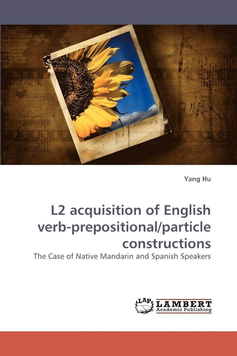 L2 Acquisition of English Verb-Prepositional/Particle Constructions 1