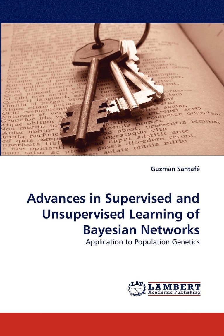 Advances in Supervised and Unsupervised Learning of Bayesian Networks 1