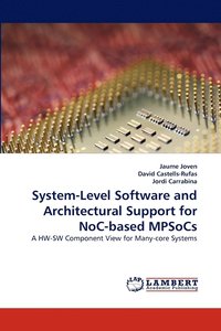 bokomslag System-Level Software and Architectural Support for NoC-based MPSoCs